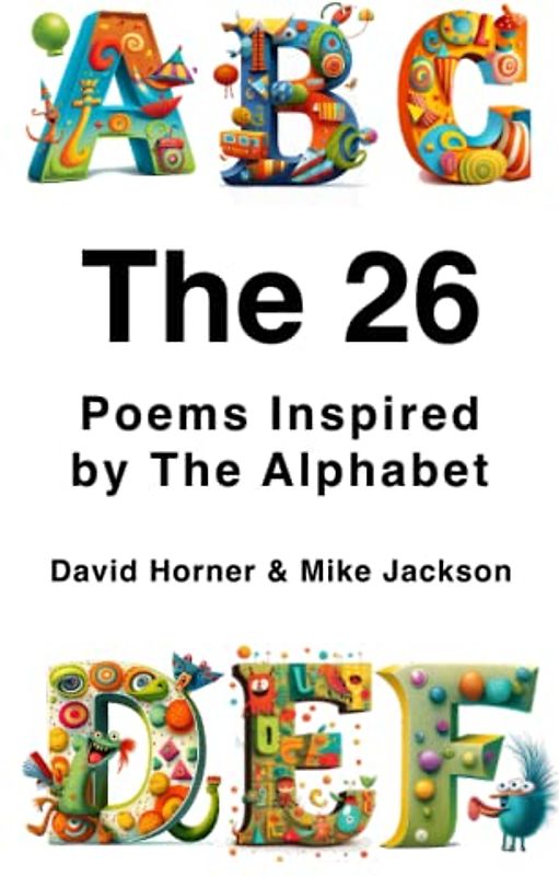 The 26: Poems Inspired By The Alphabet