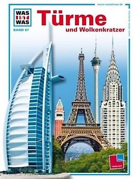Was ist Was: Türme und Wolkenkratzer - Band 87 [Auflage 2003]
