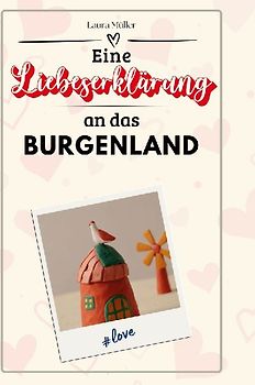 Eine Liebeserklärung an das Burgenland