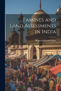Famines and Land Assessments in India
