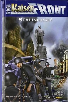 Kaiserfront 1949 Band 7: Stalingrad!