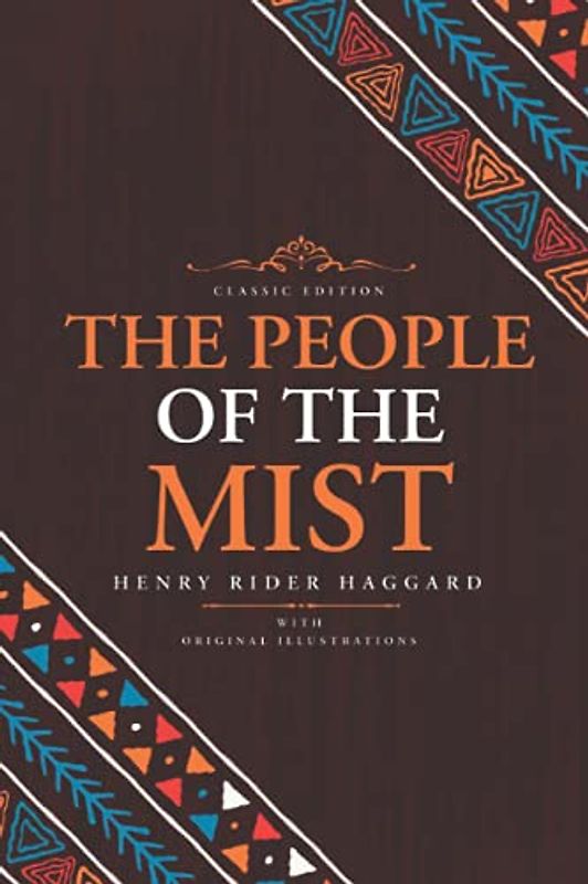 The People of the Mist: by H. Rider Haggard with Original Illustration