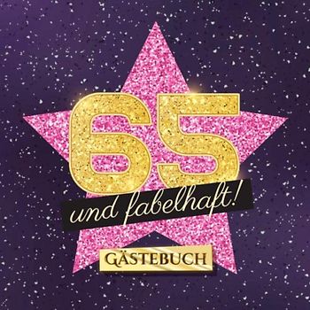 65 und fabelhaft: Gästebuch zum 65.Geburtstag für Frauen - 65 Jahre Frau - Geschenk & Deko - Buch für Glückwünsche und Fotos der Gäste