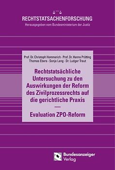 Rechtstatsächliche Untersuchung zu den Auswirkungen der Reform des Zivilprozessrechts auf die gerichtliche Praxis - Evaluation ZPO-Reform