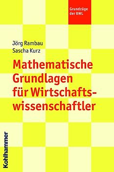 Mathematische Grundlagen für Wirtschaftswissenschaftler