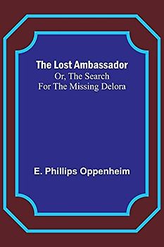 The Lost Ambassador; Or, The Search For The Missing Delora