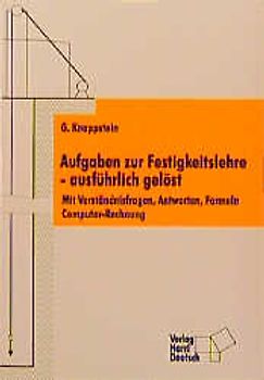 Aufgaben zur Festigkeitslehre - ausführlich gelöst