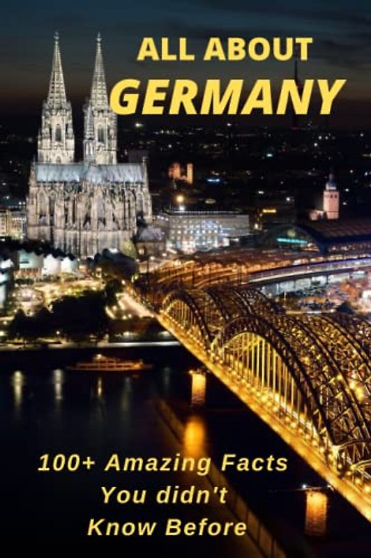 ALL ABOUT GERMANY: 100+ Amazing & Interesting Facts You Didn’t Know Before