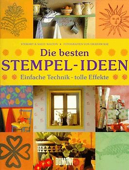 Die besten Stempel-Ideen. Einfache Technik - tolle Effekte