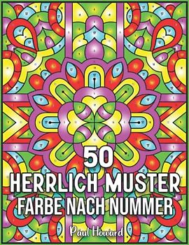 50 Herrlich Muster Farbe nach Nummer: Malbuch Malen nach Zahlen für Erwachsene mit entspannenden 50 Mustern Malen nach Zahlen Illustration