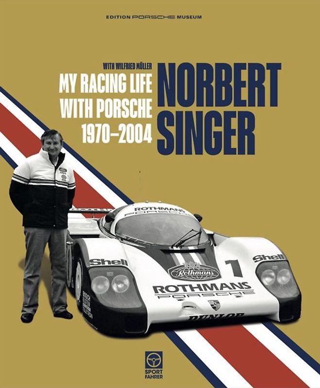 Norbert Singer – My Racing Life with Porsche 1970–2004