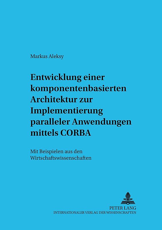 Entwicklung einer komponentenbasierten Architektur zur Implementierung paralleler Anwendungen mittels CORBA