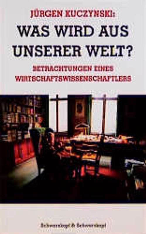 Jürgen Kuczynski 1904-1997 - Die Buchedition / Was wird aus unserer Welt? Betrachtungen eines Wirtschaftswissenschaftlers. Freunde und gute Bekannte /Fortgesetzter Dialog mit meinem Urenkel...