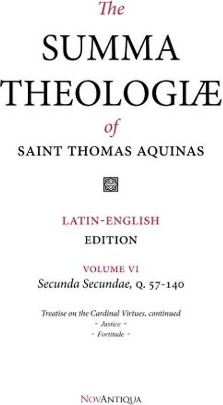 The Summa Theologiae of Saint Thomas Aquinas: Latin-English Edition, Secunda Secundae, Q. 57-140 (NovAntiqua Summa Theologiae of Saint Thomas Aquinas, Band 6)