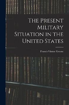 The Present Military Situation in the United States