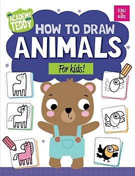 How to Draw Animals for Kids: Step-by-Step Guide for Learning Animal Drawing Techniques, Easy Drawing. (ACADEMY WITH TEDDY, Band 1)