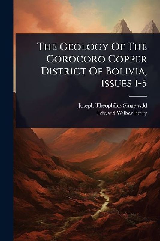The Geology Of The Corocoro Copper District Of Bolivia, Issues 1-5