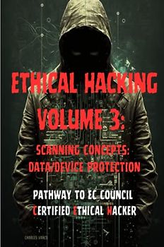 Ethical Hacking Volume 3: Scanning Concepts: Data/Device Protection