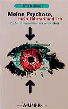 Meine Psychose, mein Fahrrad und ich. Zur Selbstorganisation der Verrücktheit