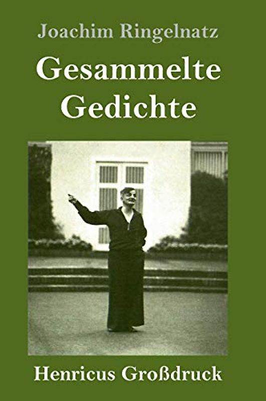 Gesammelte Gedichte (Großdruck): Die Schnupftabaksdose / Joachim Ringelnatzens Turngedichte / Kuttel Daddeldu oder das schlüpfrige Leid / Allerdings / Flugzeuggedanken / Kinder-Verwirr-Buch