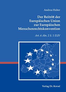 Der Beitritt der Europäischen Union zur Europäischen Menschenrechtskonvention