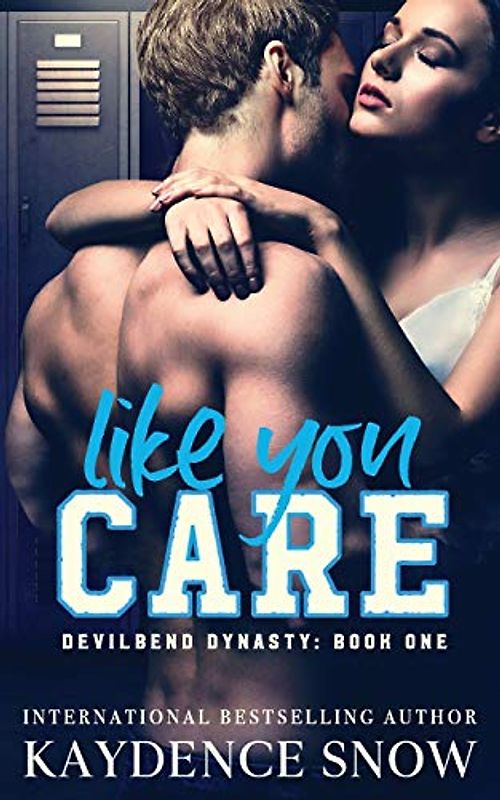 Like You Care: A Dark High School Bully Romance (Devilbend Dynasty, Band 1)