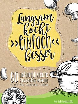 Langsam kocht (einfach) besser