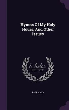Hymns Of My Holy Hours, And Other Issues