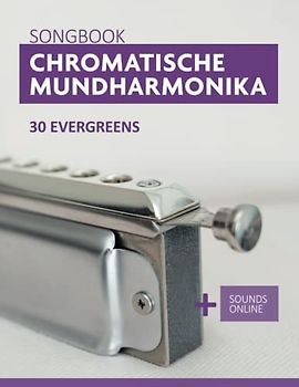 Chromatische Mundharmonika Songbook - 30 Evergreens: + Sounds online (Liederbücher für die chromatische Mundharmonika)