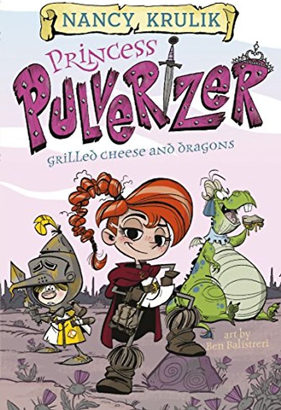Grilled Cheese and Dragons #1 (Princess Pulverizer, Band 1)