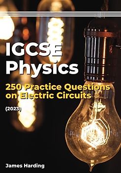 IGCSE Physics – 250 Practice Questions on Electric Circuits (2023)