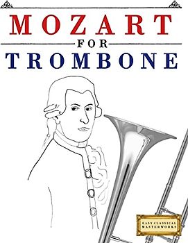 Mozart for Trombone: 10 Easy Themes for Trombone Beginner Book