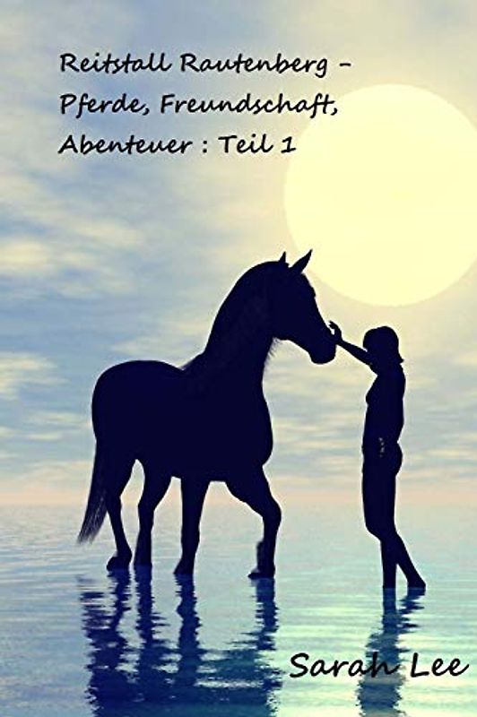 Reitstall Rautenberg - Pferde, Freundschaft, Abenteuer : Teil 1
