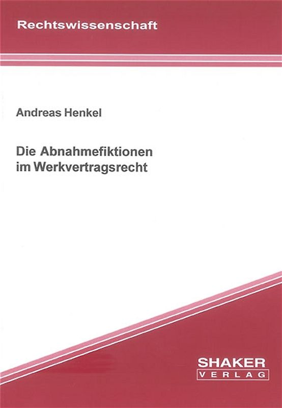 Die Abnahmefiktionen im Werkvertragsrecht