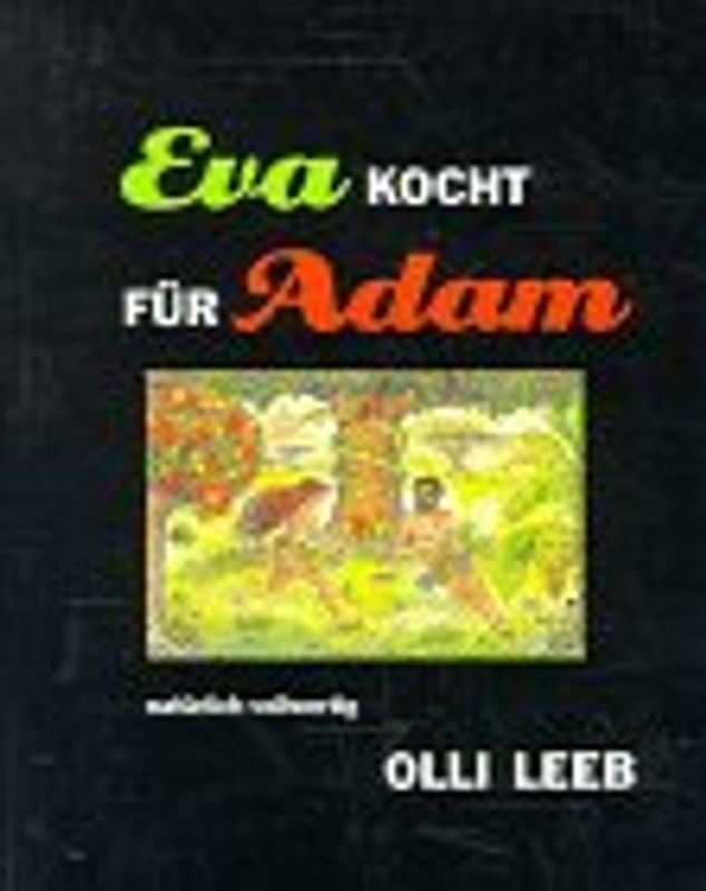 Eva kocht für Adam. Natürlich vollwertig. Adam kocht für Eva.