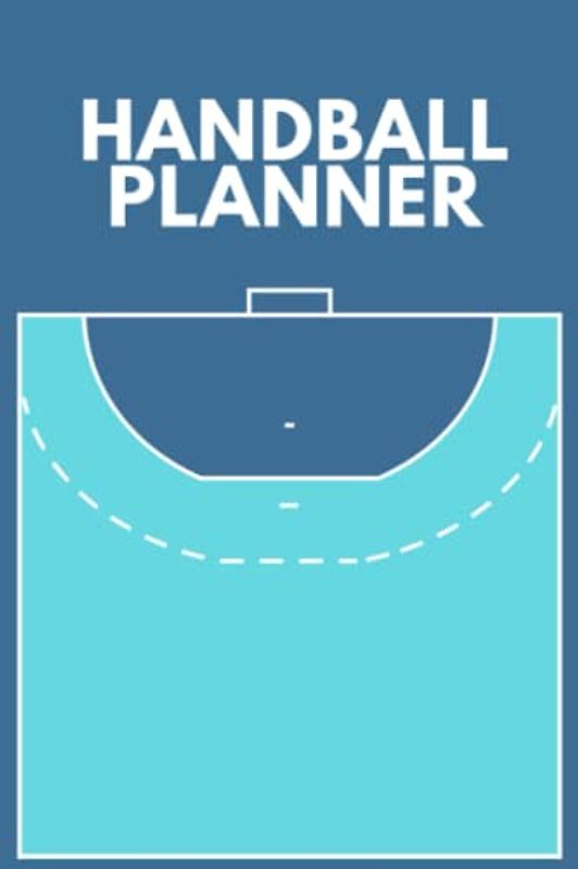 Handball Planner: Coach's Handball Record Book For Tracking Progress And Planning Strategy The Perfect Gift For Handball Coaches Or Assistant Handball Coaches