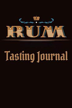 Rum Tasting Journal: Rum Tasting Log Book, Diary, Notebook for Discovering, Recording & Rating Your New Favorite Rum - Rum Lovers Gifts for Men & Women