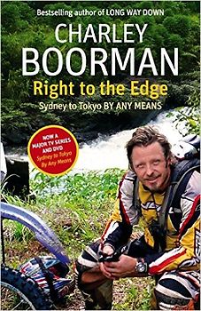 Right to the Edge - Charley Boorman [Hardcover]