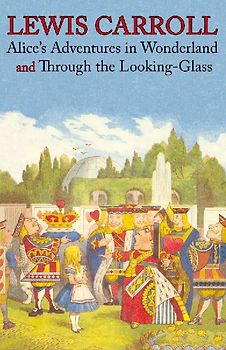Alice's Adventures in Wonderland and Through the Looking-Glass (Illustrated Facsimile of the Original Editions) (Engage Books)