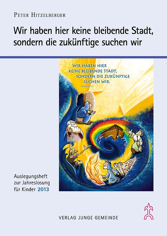 Auslegungsheft zur Jahreslosung 2013 für Kinder