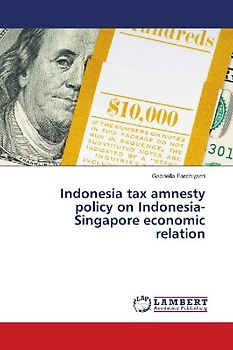 Indonesia tax amnesty policy on Indonesia-Singapore economic relation