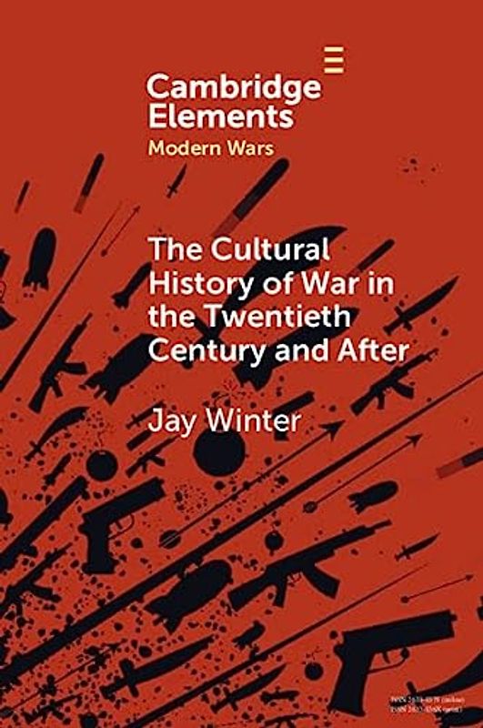 The Cultural History of War in the Twentieth Century and After