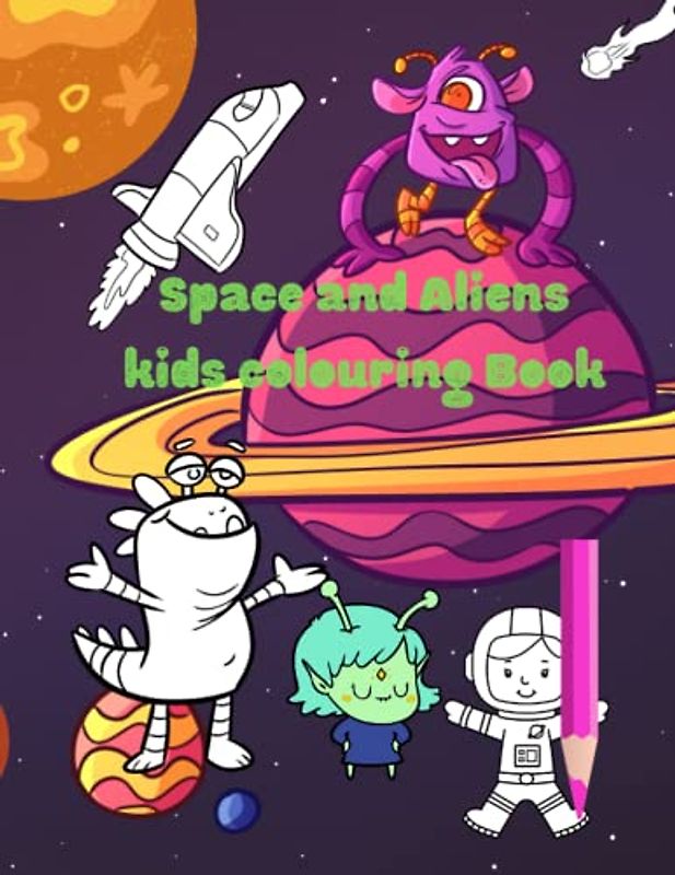 Space and Aliens Kids colouring Book: creative relaxing colouring for girls and boys age 3-7