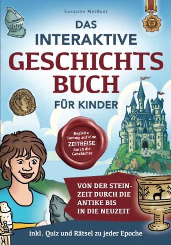 Das interaktive Geschichtsbuch für Kinder: Begleite Tommy auf eine Zeitreise durch die Geschichte – Von der Steinzeit durch die Antike bis in die Neuzeit – inkl. Quiz und Rätsel zu jeder Epoche