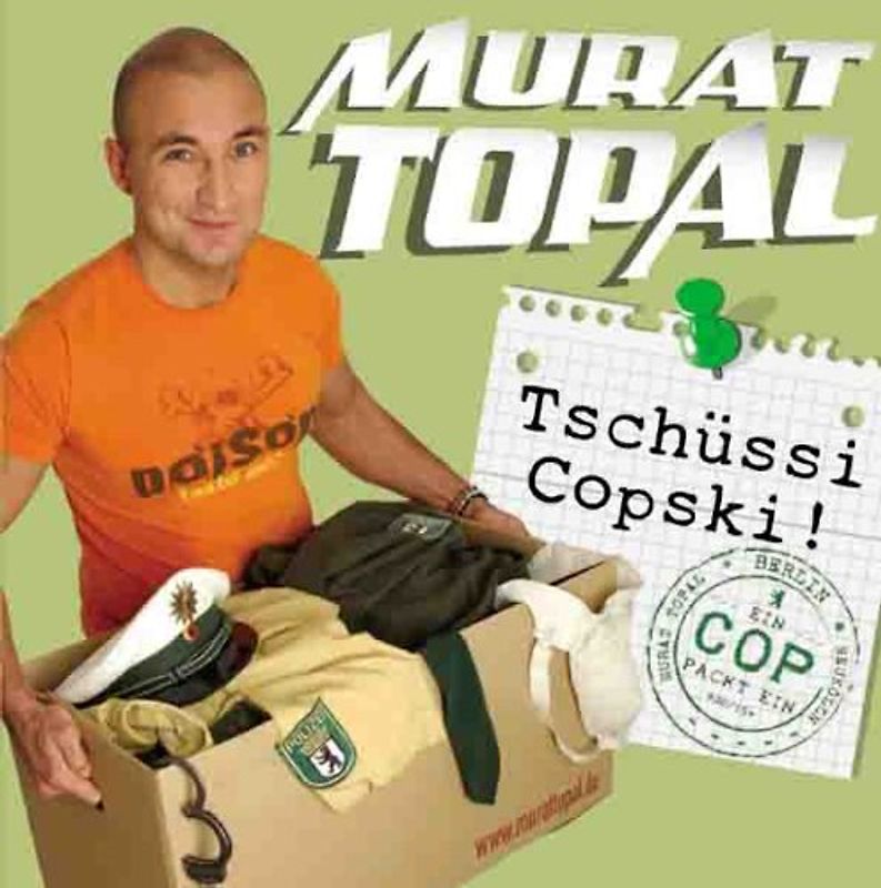 Murat Topal - Tschüssi Copski! Ein Cop packt ein