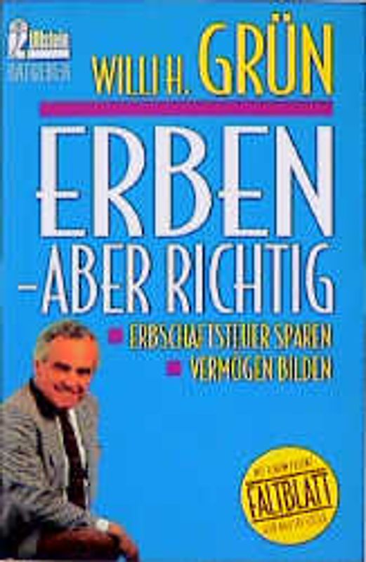 Erben - aber richtig. Erbschaftssteuer sparen, Vermögen bilden. Mit einem Patent-Faltblatt für Hausbesitzer
