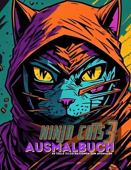 Ninja Cats 3: Ausmalbuch mit 40 tollen Illustrationen