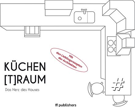 Küchen[T]Raum. Das Herz des Hauses
