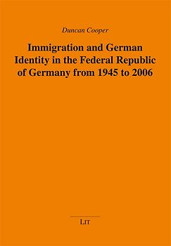 Immigration and German Identity in the Federal Republic of Germany from 1945 to 2006
