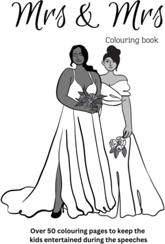 Mrs & Mrs Wedding Colouring Book: Activities to keep the kids occupied during your big day | 7.5 x 9.25 | Over 50 pages to colour (Weddings)